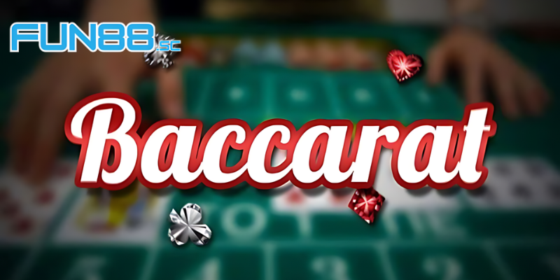 Thuật ngữ phổ biến khi chơi Baccarat tại Fun88 