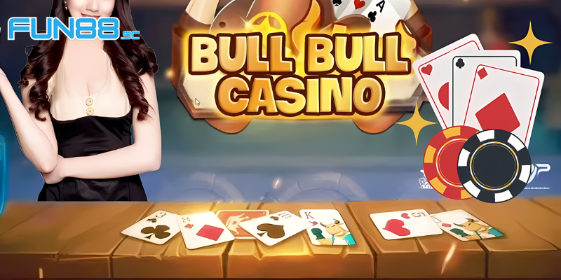 Bull Bull Fun88 – Chiến Thắng Bùng Nổ Cùng Game Casino Độc Đáo