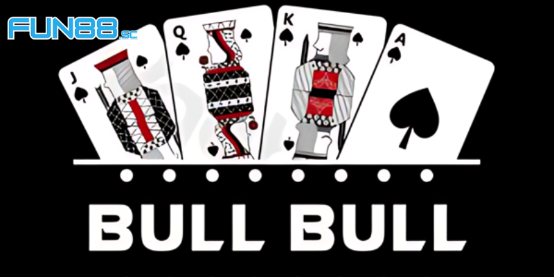 Cách chơi Bull Bull chuẩn chỉ tại Fun88