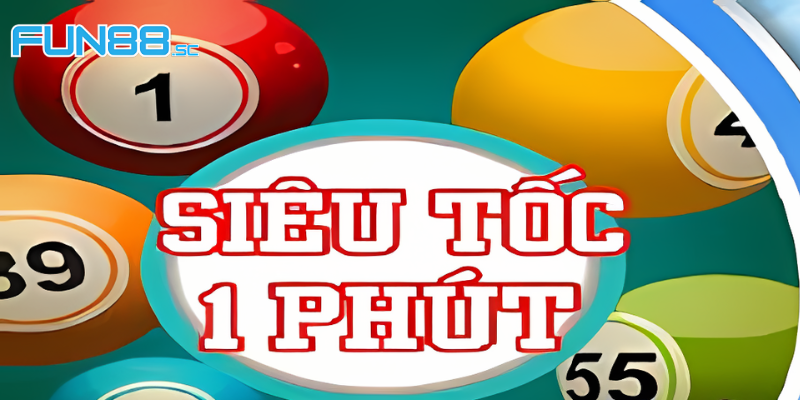 Xổ Số Siêu Tốc 1 Phút Fun88 - Trúng Thưởng Cực Nhanh