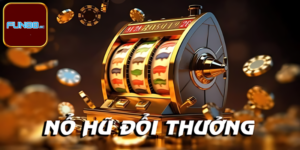 Tải Game Nổ Hũ Đổi Thưởng Uy Tín Fun88 - Quà Tặng Hấp Dẫn