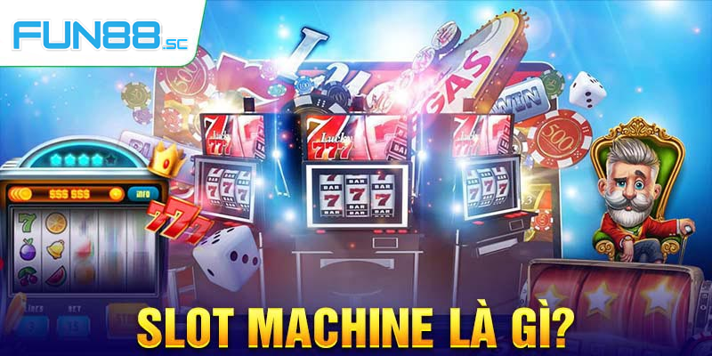 Tìm Hiểu Câu Trả Lời Slot Machine Là Gì Cực Chuẩn Xác Nhất 2024