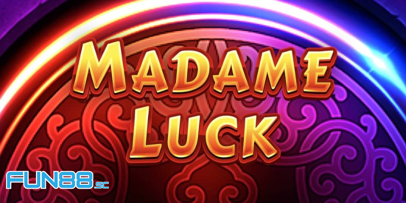 Đôi nét về game nổ hũ Madame Luck Fun88