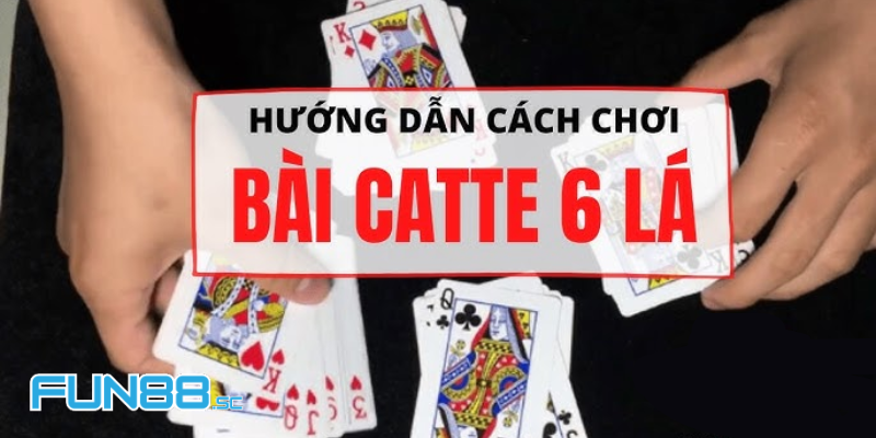 Tổng hợp các cách đoán nước bài Catte 6 lá đỉnh cao