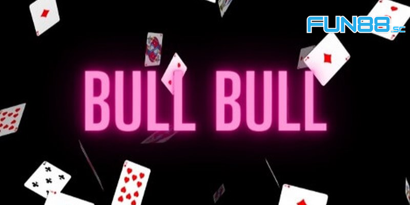 Giới thiệu cơ bản về game Bull Bull