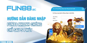 Hướng Dẫn Thành Viên Fun88 Cách Đăng Nhập Tài Khoản Thành Công