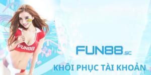 Những Cách Khôi Phục Tài Khoản Fun88 Nhanh Chóng